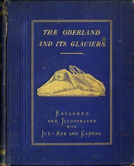 The Oberland and its Glaciers